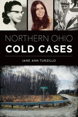 NEW The History Press Northern Ohio Cold Cases, OH 9781467154376 True Crime Trad