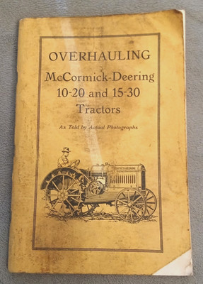 Overhauling McCormick-Deering 10-20 and 15-30 Tractors Book Manual  136 Pg   IH