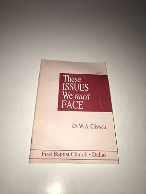 These Issues We Must Face by W. A. Criswell 46 pages