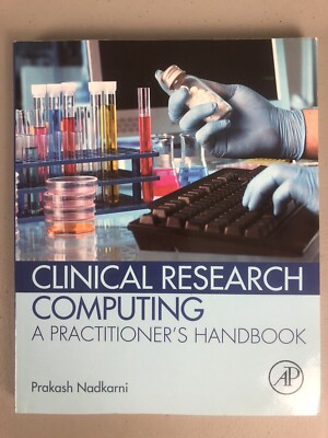 Clinical Research Computing A Practitioner's Handbook by Prakash Nadkarni