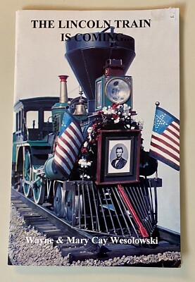 The Lincoln Train Is Coming Wayne & Mary Cay Wesolowski