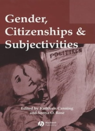 Gender Citizenship Subjectivities (Gender and H, Canning^+