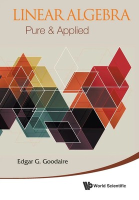 LINEAR ALGEBRA PURE & APPLIED Goodaire Edgar G Taschenbuch Englisch 2013