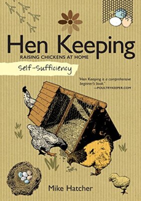 Self-Sufficiency: Hen Keeping: Raising Chickens at Home (IMM Lif