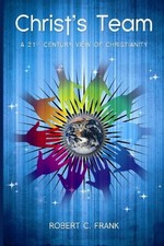 CHRIST'S TEAM: A 21ST CENTURY VIEW OF CHRISTIANITY By Robert C Frank *BRAND NEW*