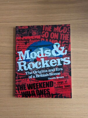 Mods & Rockers: The Origins and Era of a British Scene - G. Brown