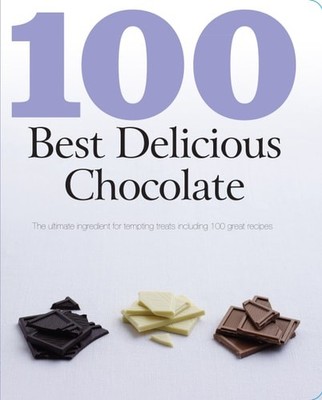 100 Best Delicious Chocolate: The Ultimate Ingredient for Tempting Treats by Lov