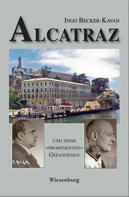 ALCATRAZ UND SEINE »PROMINENTEN« GEFANGENEN | Ingo Becker-Kavan | Deutsch | Buch
