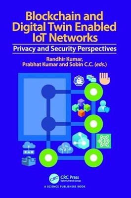 Blockchain and Digital Twin Enabled Iot Networks : Priv - Hardcover NEW Sobin C.