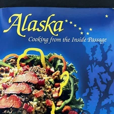 Alaska Cooking From The Inside Passage Cookbook 