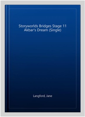 Storyworlds Bridges Stage 11 Akbar's Dream (Single), Paperback by Langford, J...