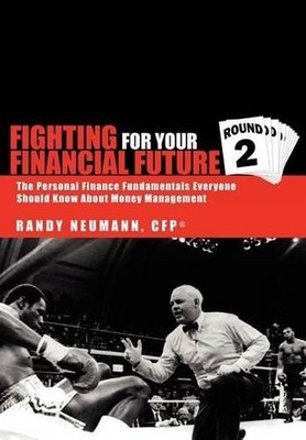 Fighting For Your Financial Future: ''Round Two'' by Randy Neumann (English) Har