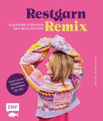 Restgarn-Remix - Kleidung stricken aus Wollresten | Erica Berntsen | Taschenbuch
