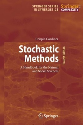 Stochastic Methods | A Handbook for the Natural and Social Sciences | Gardiner