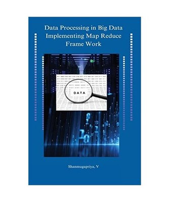 Data processing in big data implementing map reduce framework, V, Shanmugapriya