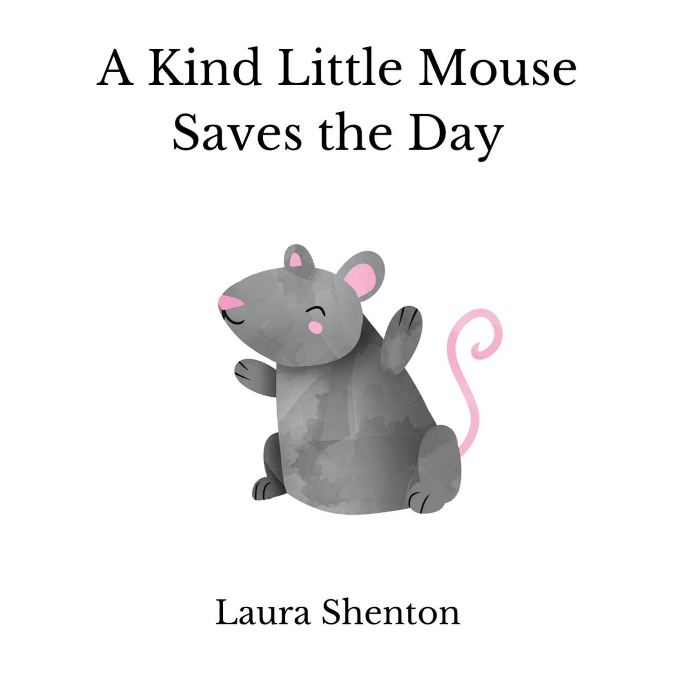 Laura Shenton A Kind Little Mouse Saves the Day (Tascabile)