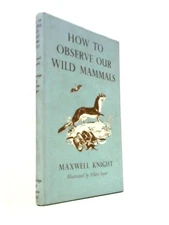 How To Observe Our Wild Mammals (Maxwell Knight - 1957) (ID:41192)
