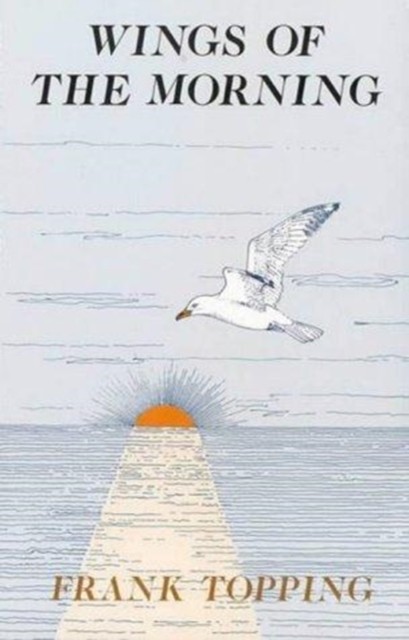 Wings of the Morning by Frank Topping (Paperback Book)
