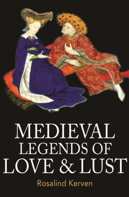 MEDIEVAL LEGENDS OF LOVE & LUST by Rosalind Kerven Paperback Self Help Business