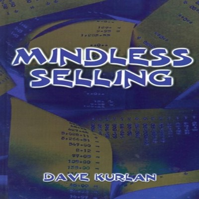 Mindless Selling Dave Kurlan Hardcover Author Solutions Inc