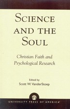 Science and the Soul: Christian Faith and Psychological Research by Scott W. Van