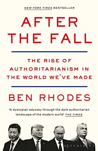 After the Fall: The Rise of Authoritarianism in the by Ben Rhodes PAPERBACK - Image 10