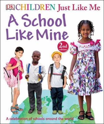 Children Just Like Me: A School Like Mine: A Celebration of Schools Around the W