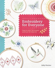 Embroidery for Everyone: Easy to Learn Techniques with 50 Patterns