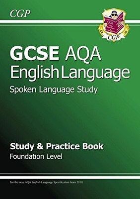 GCSE English AQA Spoken Language Study & Practice Book - by CGP Books 1847625479