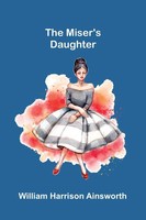 William Harrison Ainsworth | The Miser's Daughter | Taschenbuch | Englisch