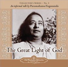 The Great Light of God: An Informal Talk by Paramahansa Yogananda Collector's Se
