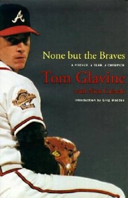None but the Braves: A Pitcher, a Team, a Champion - Hardcover - VERY GOOD