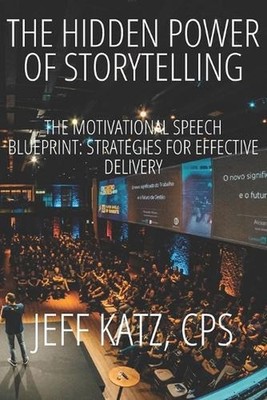 The Hidden Power of Storytelling: The Motivational Speech Blueprint: Strategies