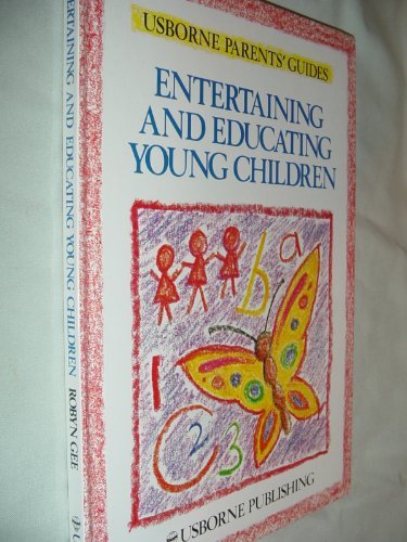 Entertaining and Educating Young Children (Parents' guides) By R