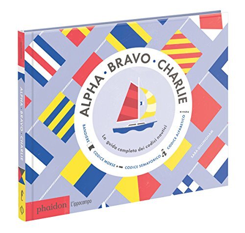 9788867221967 Alpha Bravo Charlie. La guida completa dei codici nautici - Sara G