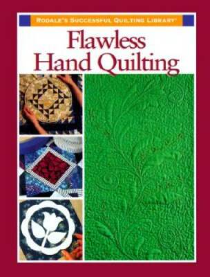 Flawless Hand Quilting - Hardcover By Rodale Quilt Book Editors - GOOD