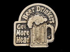 NF13105 VINTAGE 1980  BEER DRINKERS GET MORE HEAD  BOOZE GREAT AMERICAN BUCKLE
