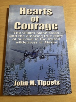 SIGNED Hearts of Courage: The Gillam Plane Crash by John Tippets TPB VG