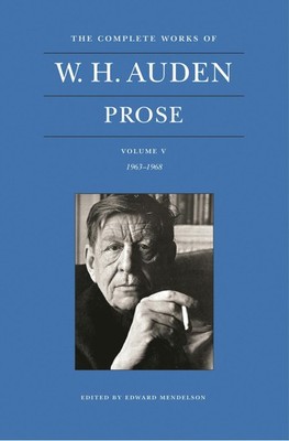 The Complete Works of W. H. Auden: Prose, Vol. V: 1963�1968