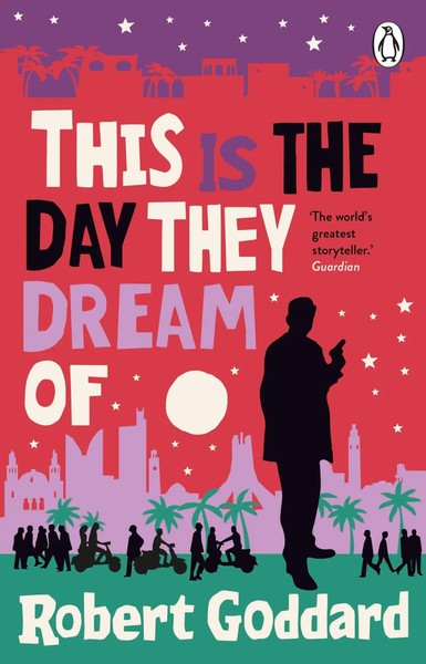 This Is The Day They Dream Of | Robert Goddard | Taschenbuch | 448 S. | Englisch-image