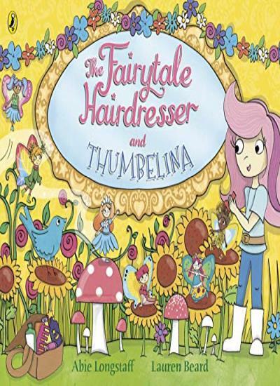 The Fairytale Hairdresser and Thumbelina-Abie Longstaff, Lauren Beard