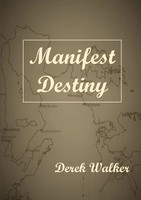 Manifest Destiny Derek Walker Taschenbuch Kartoniert / Broschiert Englisch 2018
