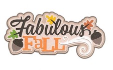 PREMADE SCRAPBOOK-PAPER PIECING-DIE CUT-TITLE-FALL-AUTUMN-LEAVES-FABULOUS FALL