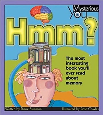 Hmm? : The Most Interesting Book You'll Ever Read about Memory Di
