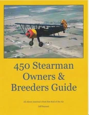 450 Stearman Owners and Breeders Guide : America's First Hot Rod of the Air by J