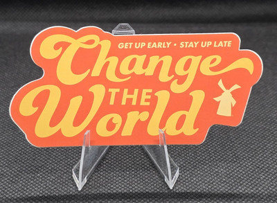 Dutch Bros Change The World Get Up Early Stay Up Late Vinyl Sticker May 2021