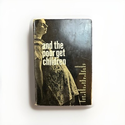 And the Poor Get Children 1960 Sociology Birth Control Study HC 1st Ed VTG
