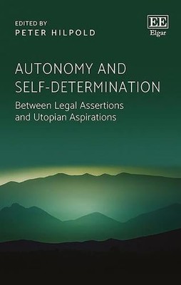 Autonomy and Self determination   Between Legal Assertions and Utopian Aspirati 