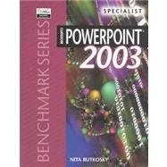 MICROSOFT POWERPOINT 2003: SPECIALIST BENCHMARK SERIES By Nita Hewitt Rutkosky