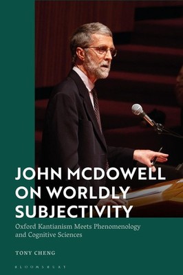 John McDowell on Worldly Subjectivity: Oxford Kantianism Meets Phenomenology and